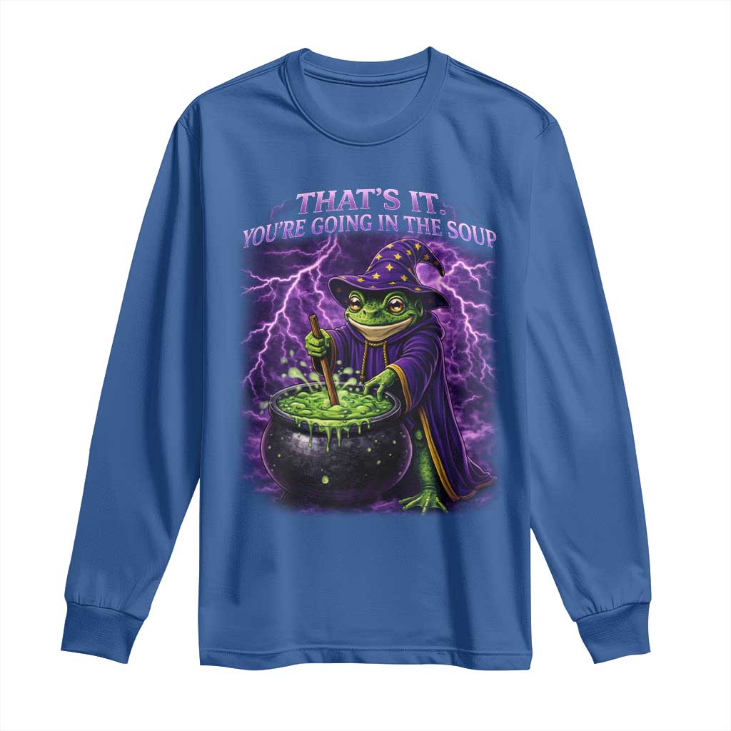 Frog Meme Long Sleeve Shirt Vintage Graphic Thats It Youre Going In The Soup TS10 Royal Blue Print Your Wear