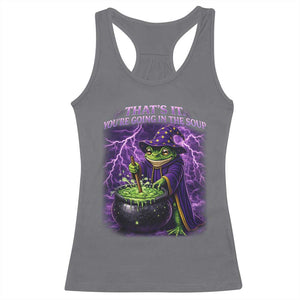 Frog Meme Racerback Tank Top Vintage Graphic Thats It Youre Going In The Soup TS10 Charcoal Print Your Wear