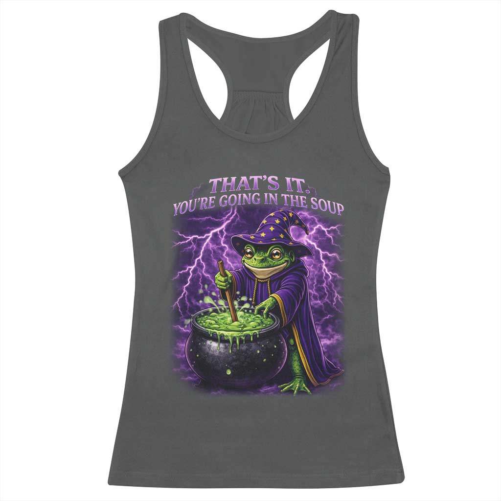 Frog Meme Racerback Tank Top Vintage Graphic Thats It Youre Going In The Soup TS10 Dark Heather Print Your Wear
