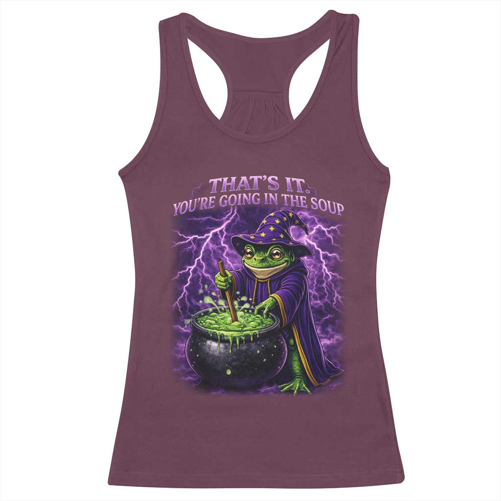 Frog Meme Racerback Tank Top Vintage Graphic Thats It Youre Going In The Soup TS10 Maroon Print Your Wear