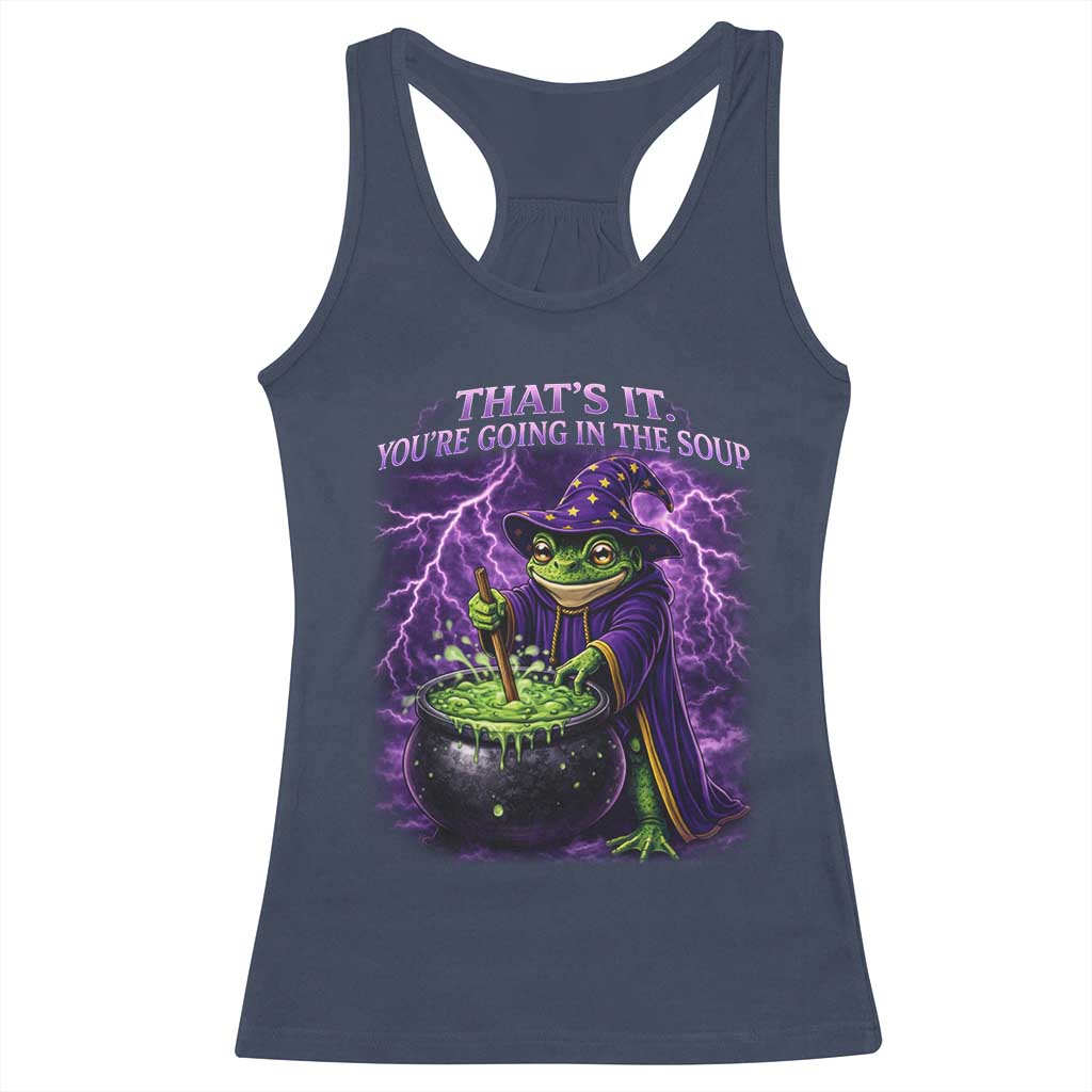 Frog Meme Racerback Tank Top Vintage Graphic Thats It Youre Going In The Soup TS10 Navy Print Your Wear