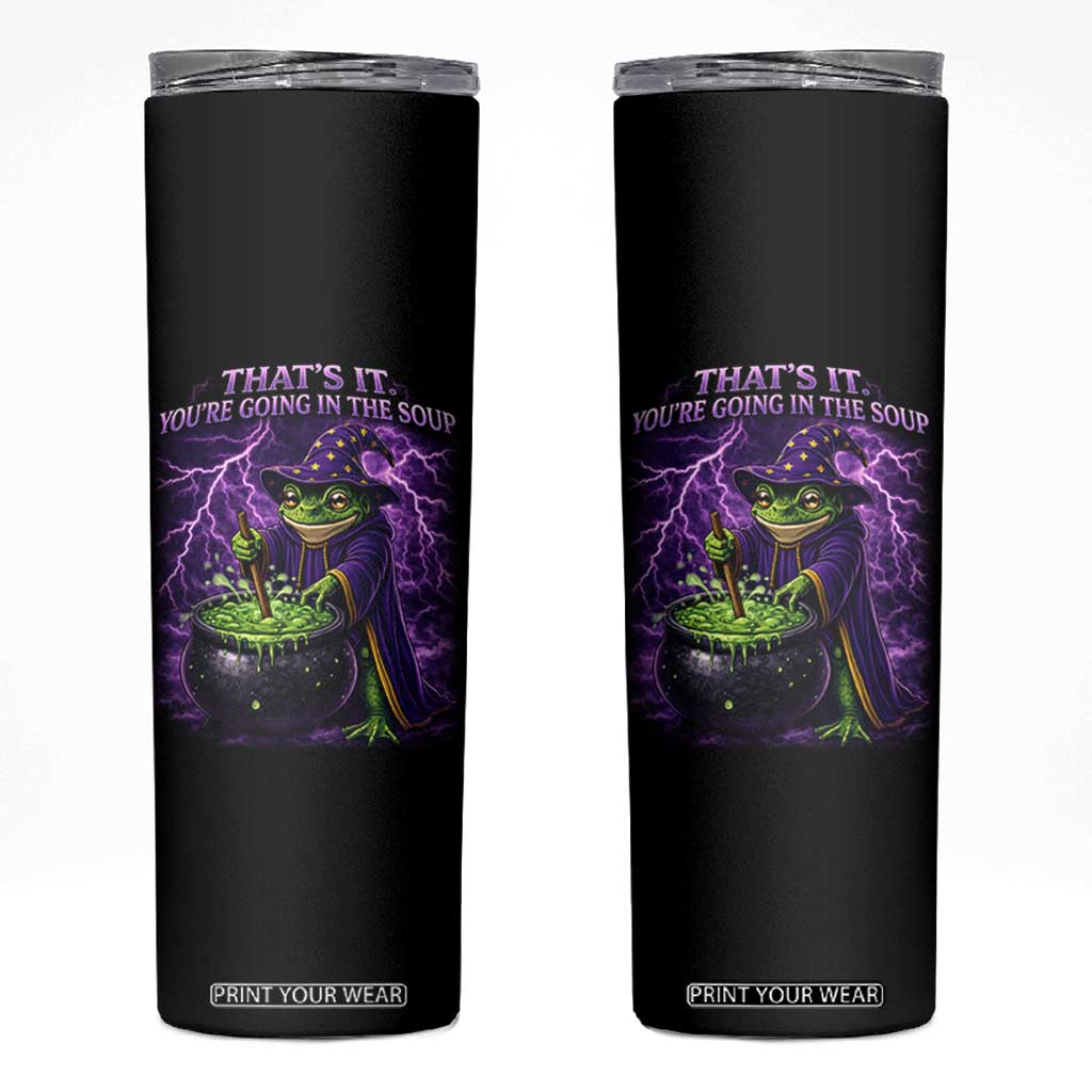 Frog Meme Skinny Tumbler Vintage Graphic Thats It Youre Going In The Soup TS10 Black Print Your Wear