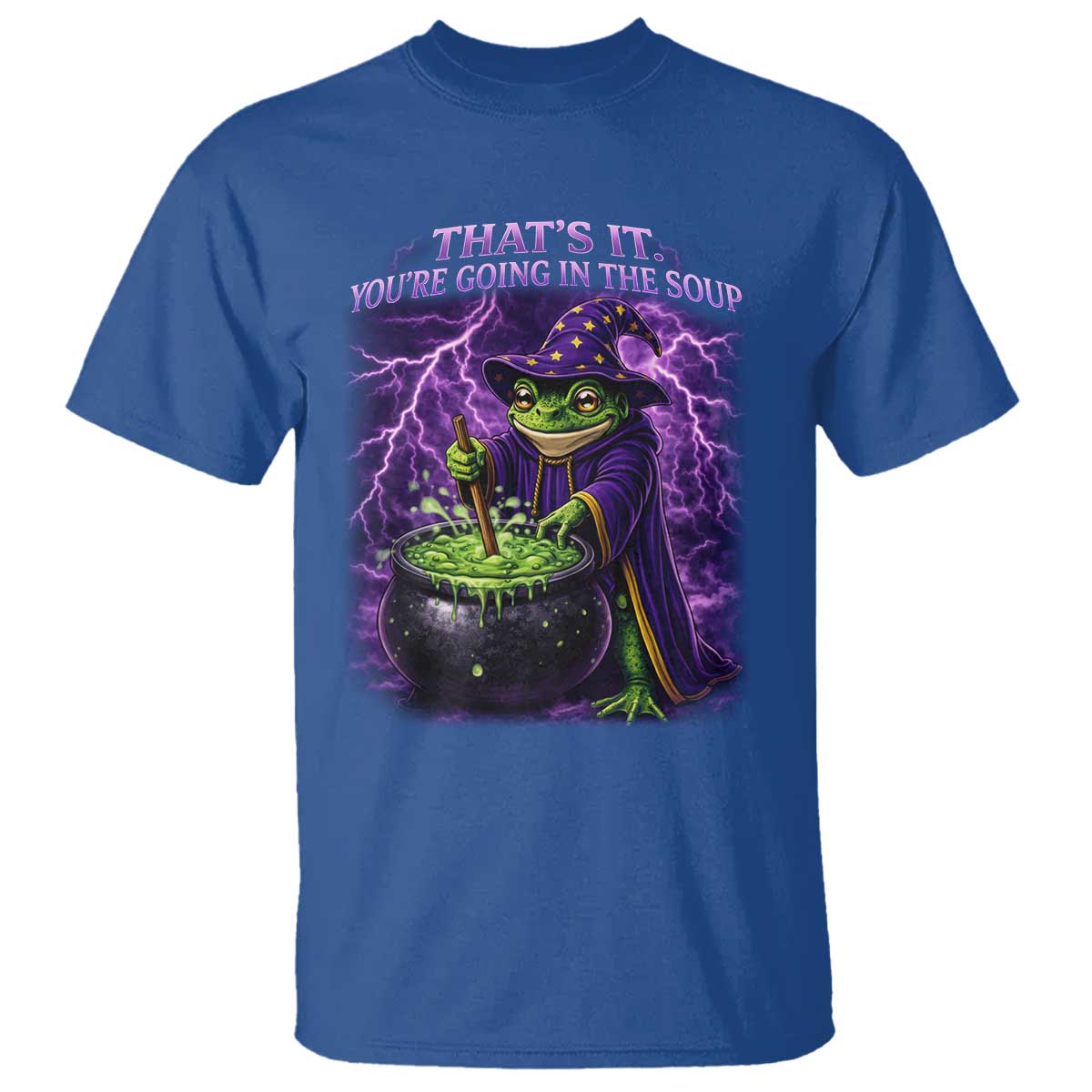 Frog Meme T Shirt Vintage Graphic Thats It Youre Going In The Soup TS10 Royal Blue Print Your Wear