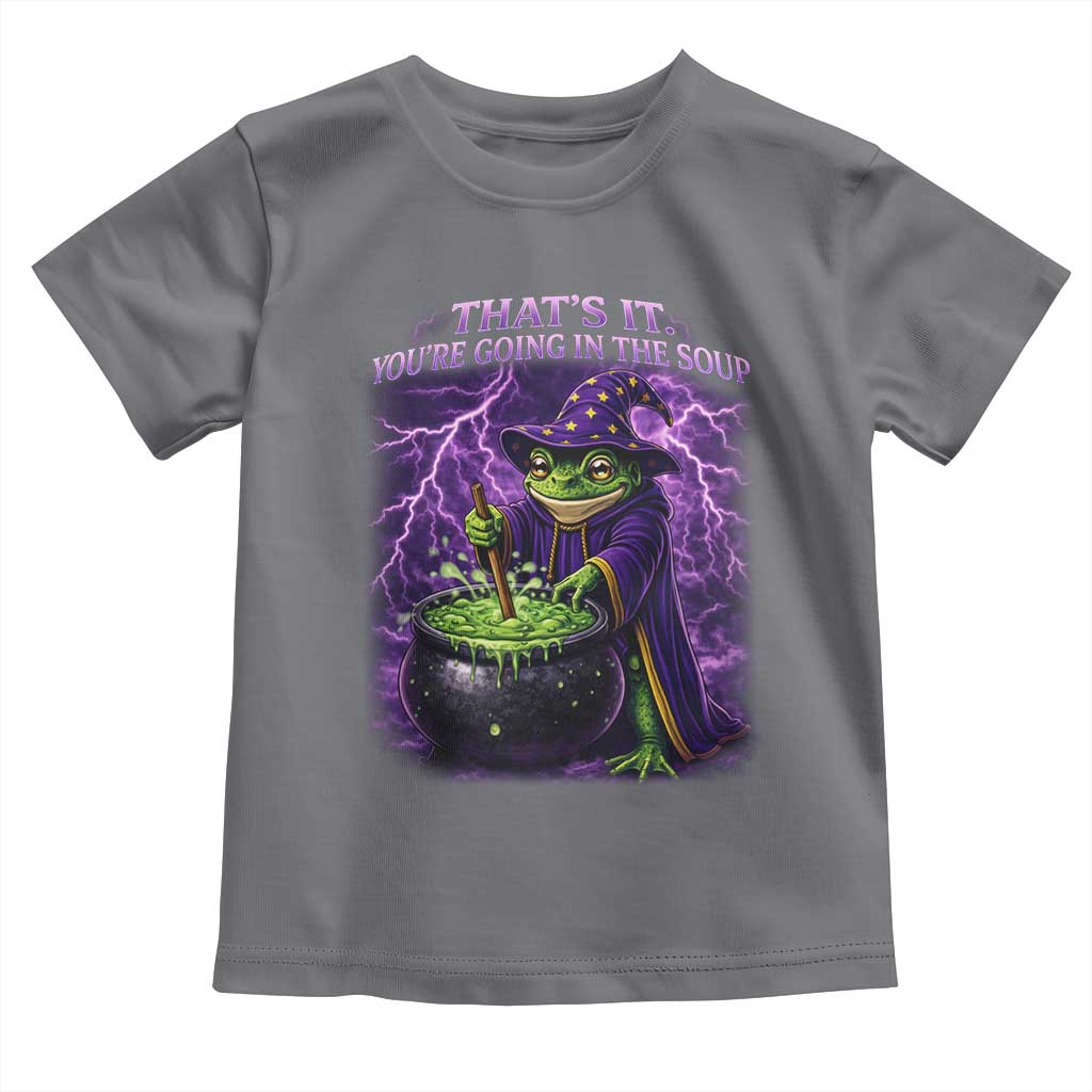 Frog Meme Toddler T Shirt Vintage Graphic Thats It Youre Going In The Soup TS10 Charcoal Print Your Wear