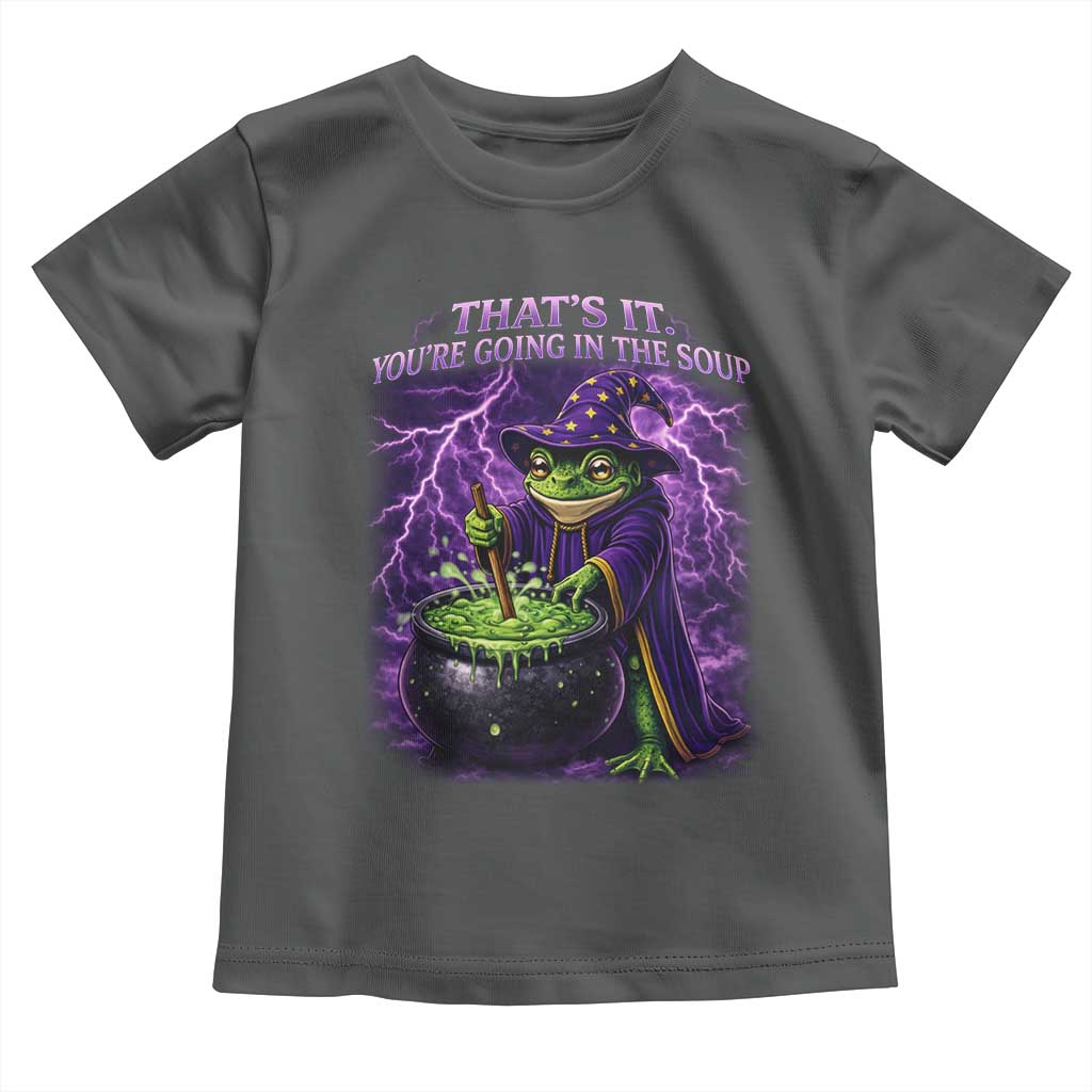 Frog Meme Toddler T Shirt Vintage Graphic Thats It Youre Going In The Soup TS10 Dark Heather Print Your Wear