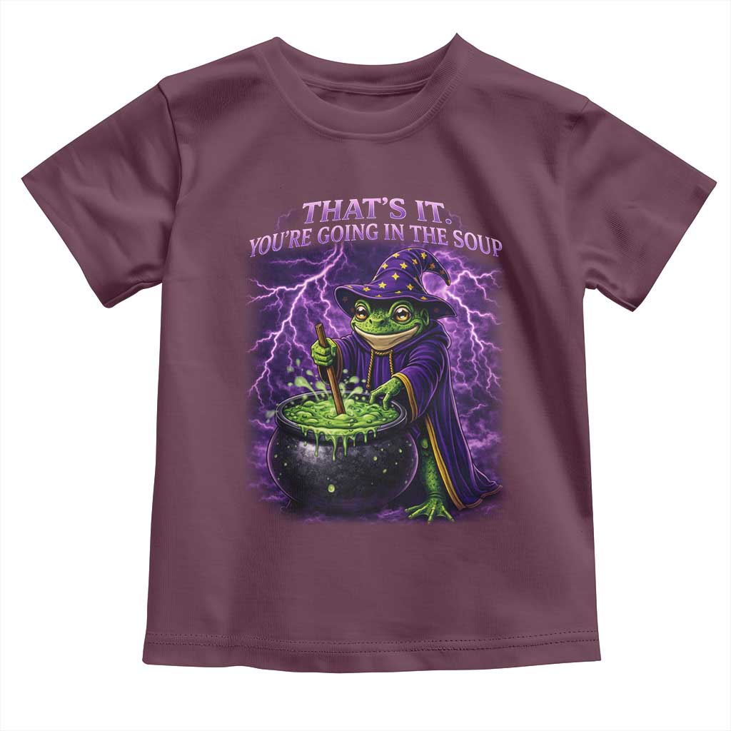 Frog Meme Toddler T Shirt Vintage Graphic Thats It Youre Going In The Soup TS10 Maroon Print Your Wear