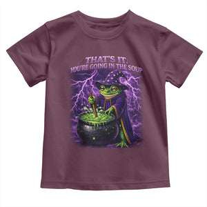 Frog Meme Toddler T Shirt Vintage Graphic Thats It Youre Going In The Soup TS10 Maroon Print Your Wear