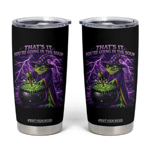Frog Meme Tumbler Cup Vintage Graphic Thats It Youre Going In The Soup TS10 Black Print Your Wear