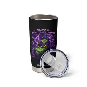 Frog Meme Tumbler Cup Vintage Graphic Thats It Youre Going In The Soup TS10 Print Your Wear