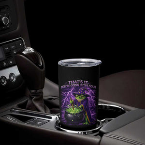 Frog Meme Tumbler Cup Vintage Graphic Thats It Youre Going In The Soup TS10 Print Your Wear