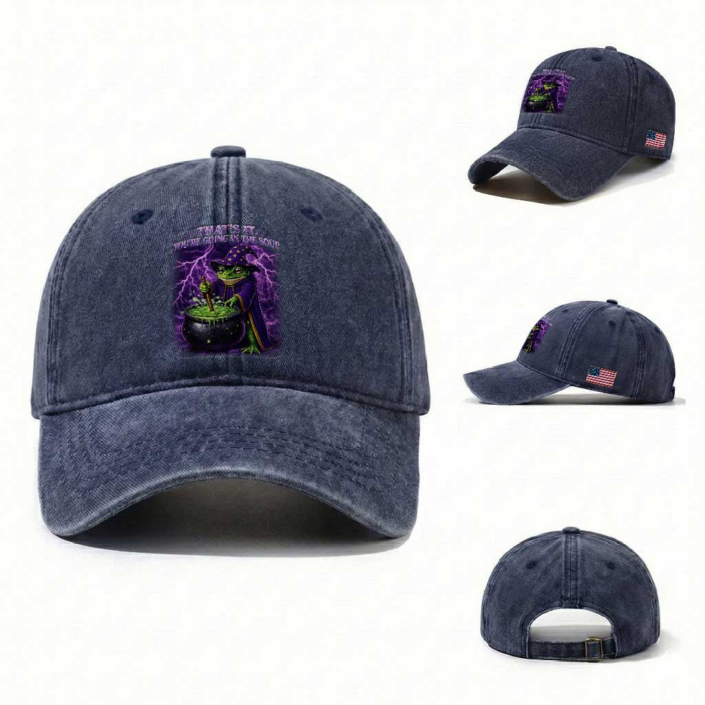 Frog Meme Washed Cotton Baseball Cap Vintage Graphic Thats It Youre Going In The Soup TS10 Washed Cap Universal Fit Navy Print Your Wear