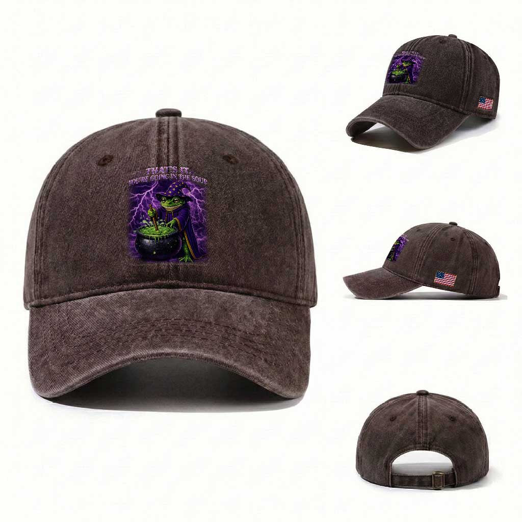 Frog Meme Washed Cotton Baseball Cap Vintage Graphic Thats It Youre Going In The Soup TS10 Washed Cap Universal Fit Dark Brown Print Your Wear