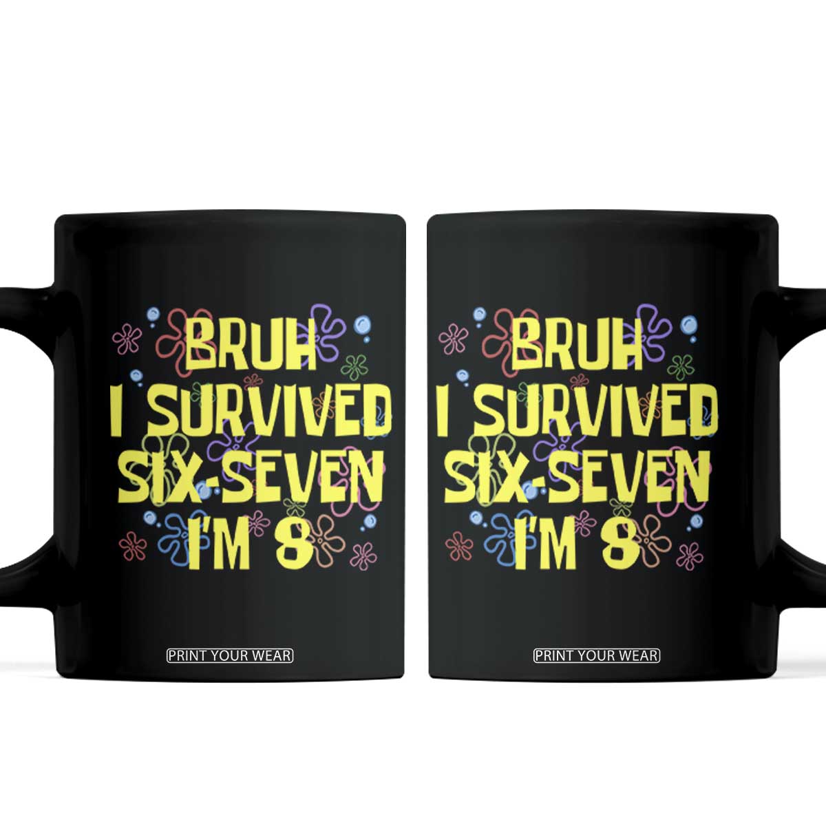8th Birthday Coffee Mug Im 8 Year Old Bruh I Survived 67 Colorful Bubble Flower TS10 Black Print Your Wear