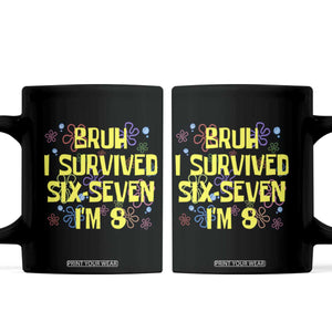 8th Birthday Coffee Mug Im 8 Year Old Bruh I Survived 67 Colorful Bubble Flower TS10 Black Print Your Wear