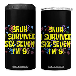 8th Birthday 4 in 1 Can Cooler Tumbler Im 8 Year Old Bruh I Survived 67 Colorful Bubble Flower TS10 One Size: 16 oz Black Print Your Wear