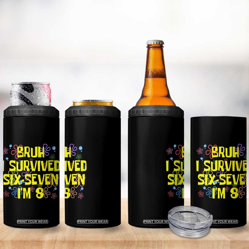 8th Birthday 4 in 1 Can Cooler Tumbler Im 8 Year Old Bruh I Survived 67 Colorful Bubble Flower TS10 Print Your Wear