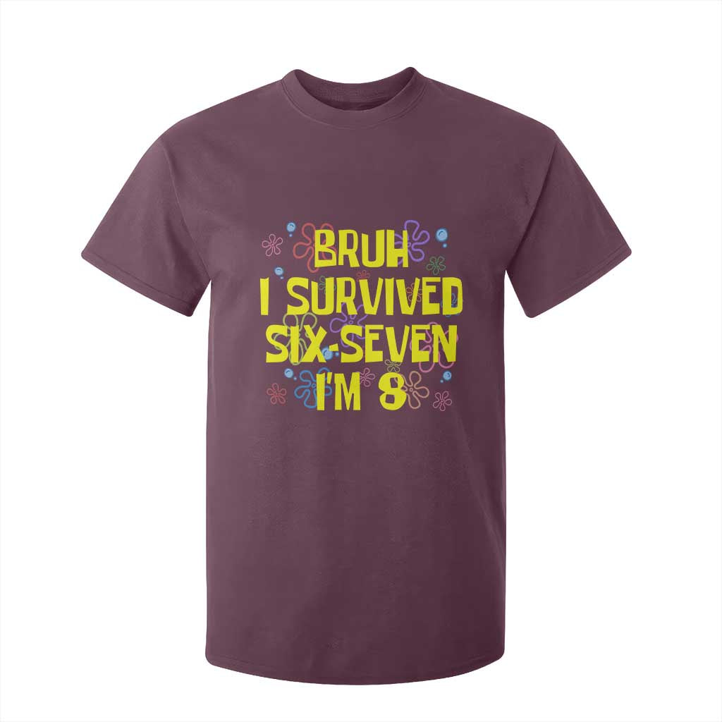 8th Birthday T Shirt For Kid Im 8 Year Old Bruh I Survived 67 Colorful Bubble Flower TS10 Maroon Print Your Wear