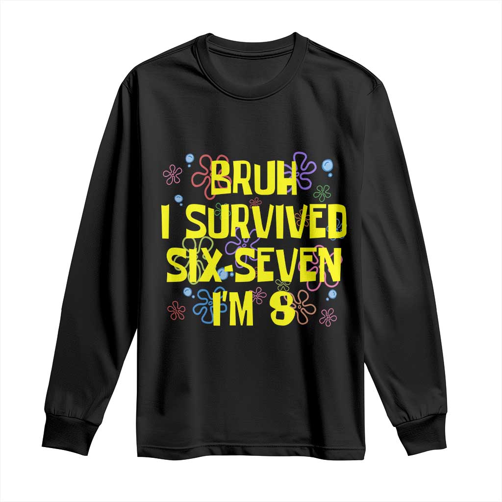 8th Birthday Long Sleeve Shirt Im 8 Year Old Bruh I Survived 67 Colorful Bubble Flower TS10 Black Print Your Wear
