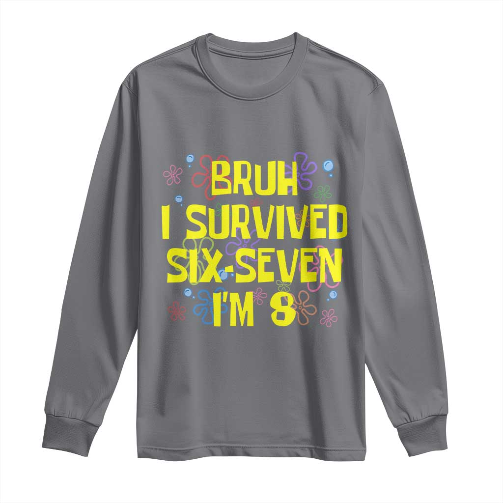 8th Birthday Long Sleeve Shirt Im 8 Year Old Bruh I Survived 67 Colorful Bubble Flower TS10 Charcoal Print Your Wear