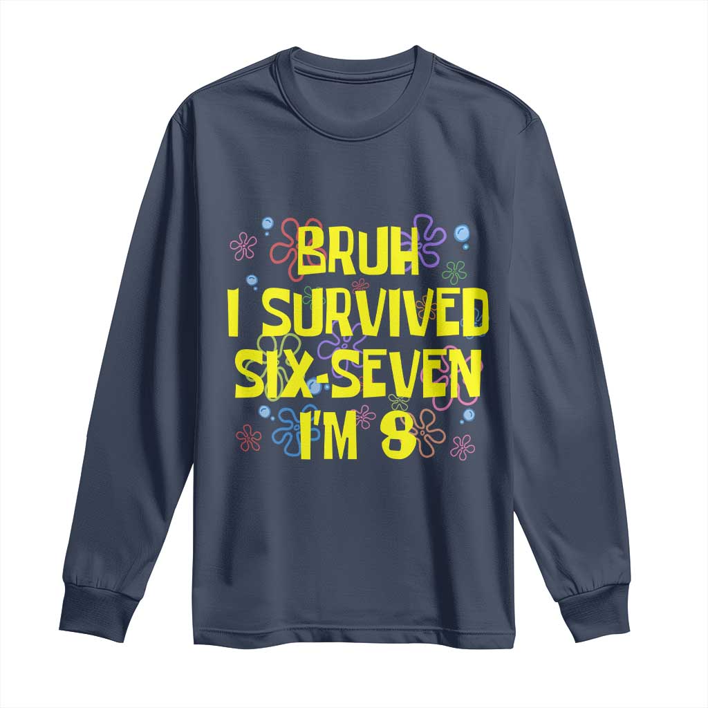 8th Birthday Long Sleeve Shirt Im 8 Year Old Bruh I Survived 67 Colorful Bubble Flower TS10 Navy Print Your Wear