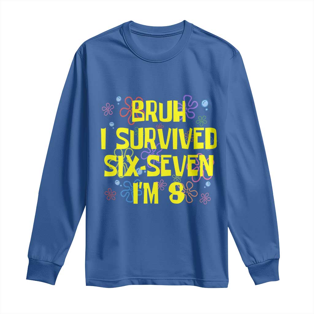 8th Birthday Long Sleeve Shirt Im 8 Year Old Bruh I Survived 67 Colorful Bubble Flower TS10 Royal Blue Print Your Wear