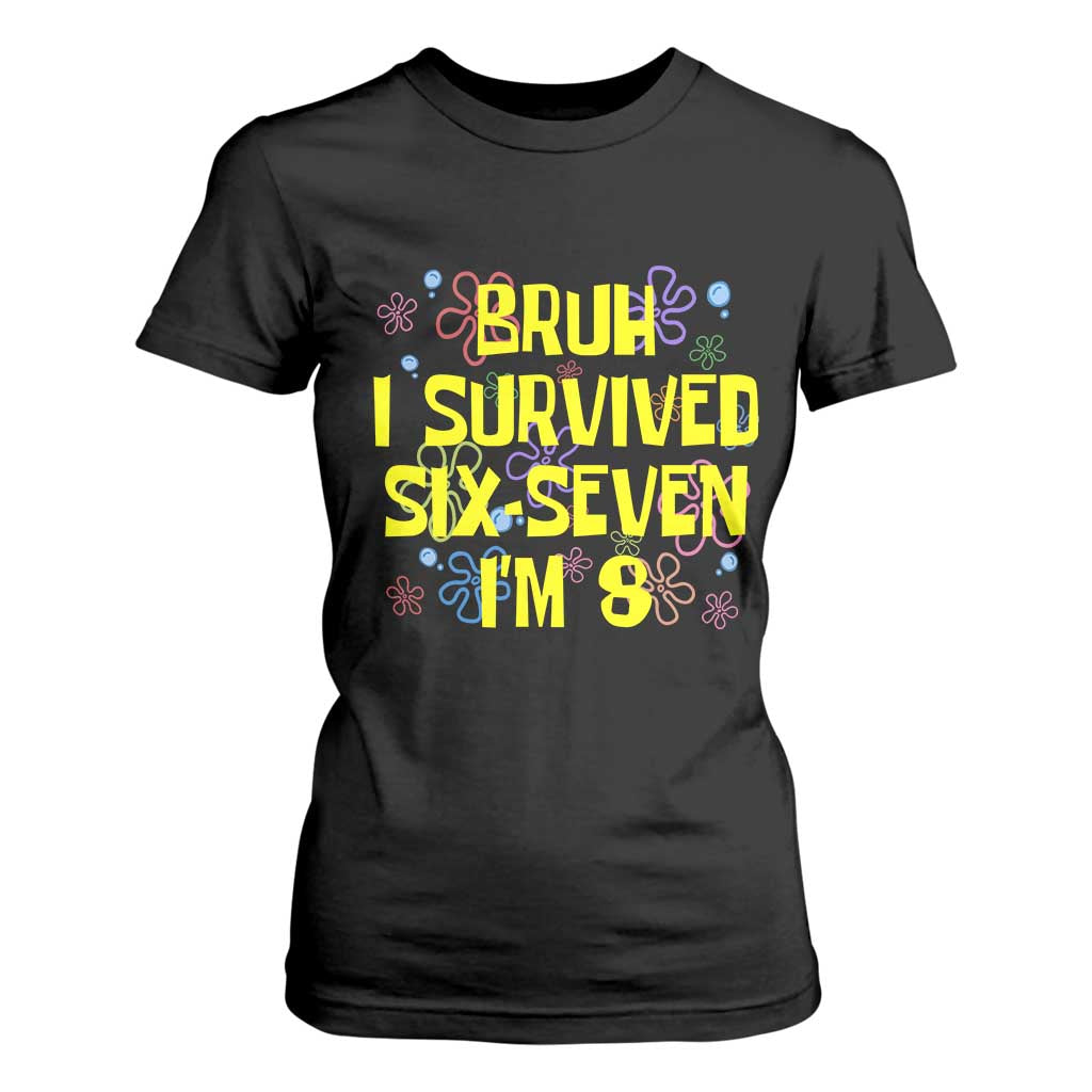 8th Birthday T Shirt For Women Im 8 Year Old Bruh I Survived 67 Colorful Bubble Flower TS10 Black Print Your Wear