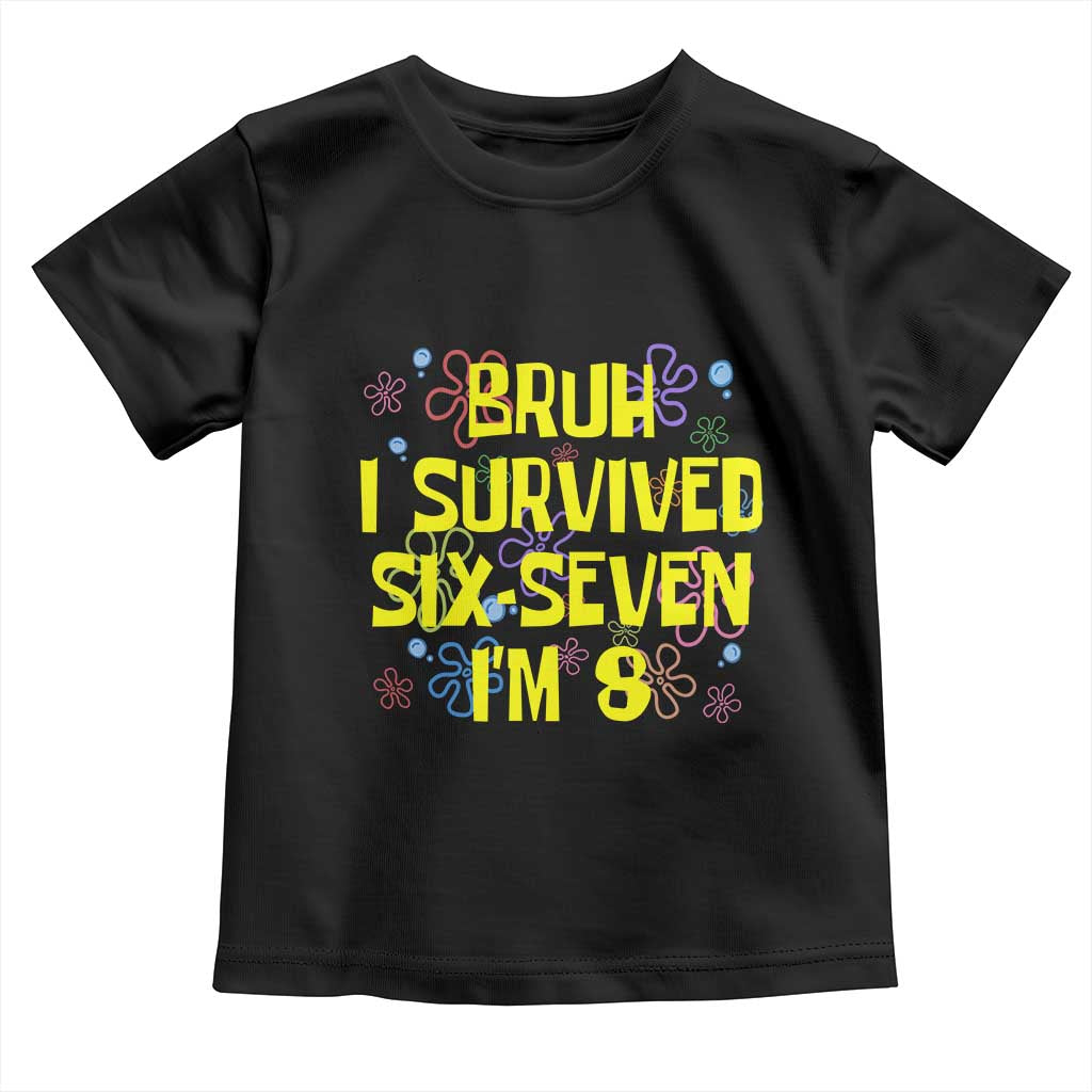 8th Birthday Toddler T Shirt Im 8 Year Old Bruh I Survived 67 Colorful Bubble Flower TS10 Black Print Your Wear