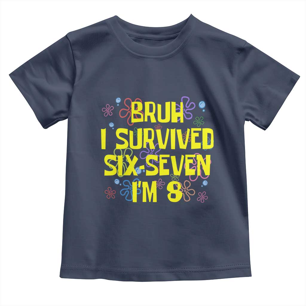 8th Birthday Toddler T Shirt Im 8 Year Old Bruh I Survived 67 Colorful Bubble Flower TS10 Navy Print Your Wear