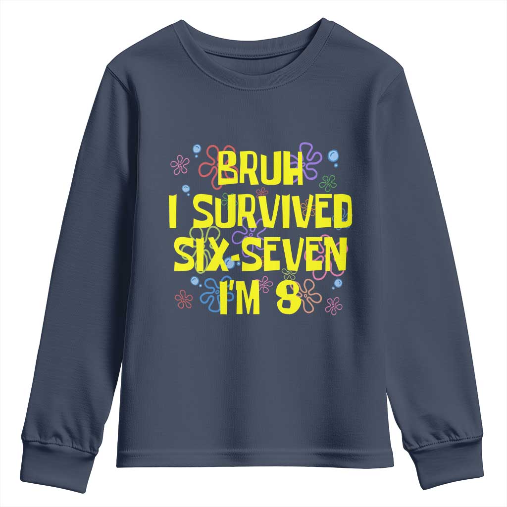 8th Birthday Youth Sweatshirt Im 8 Year Old Bruh I Survived 67 Colorful Bubble Flower TS10 Navy Print Your Wear