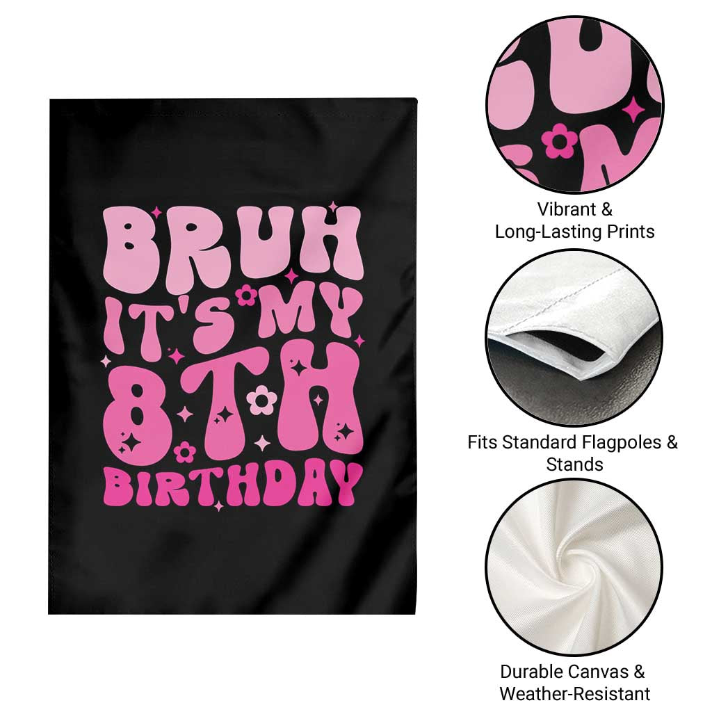 8th Birthday Girls Garden Flag Bruh Its My 8 Bday Eight Years Old TS10 Print Your Wear