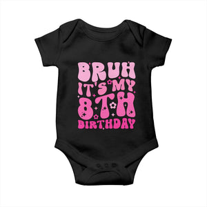 8th Birthday Girls Baby Onesie Bruh Its My 8 Bday Eight Years Old TS10 Black Print Your Wear