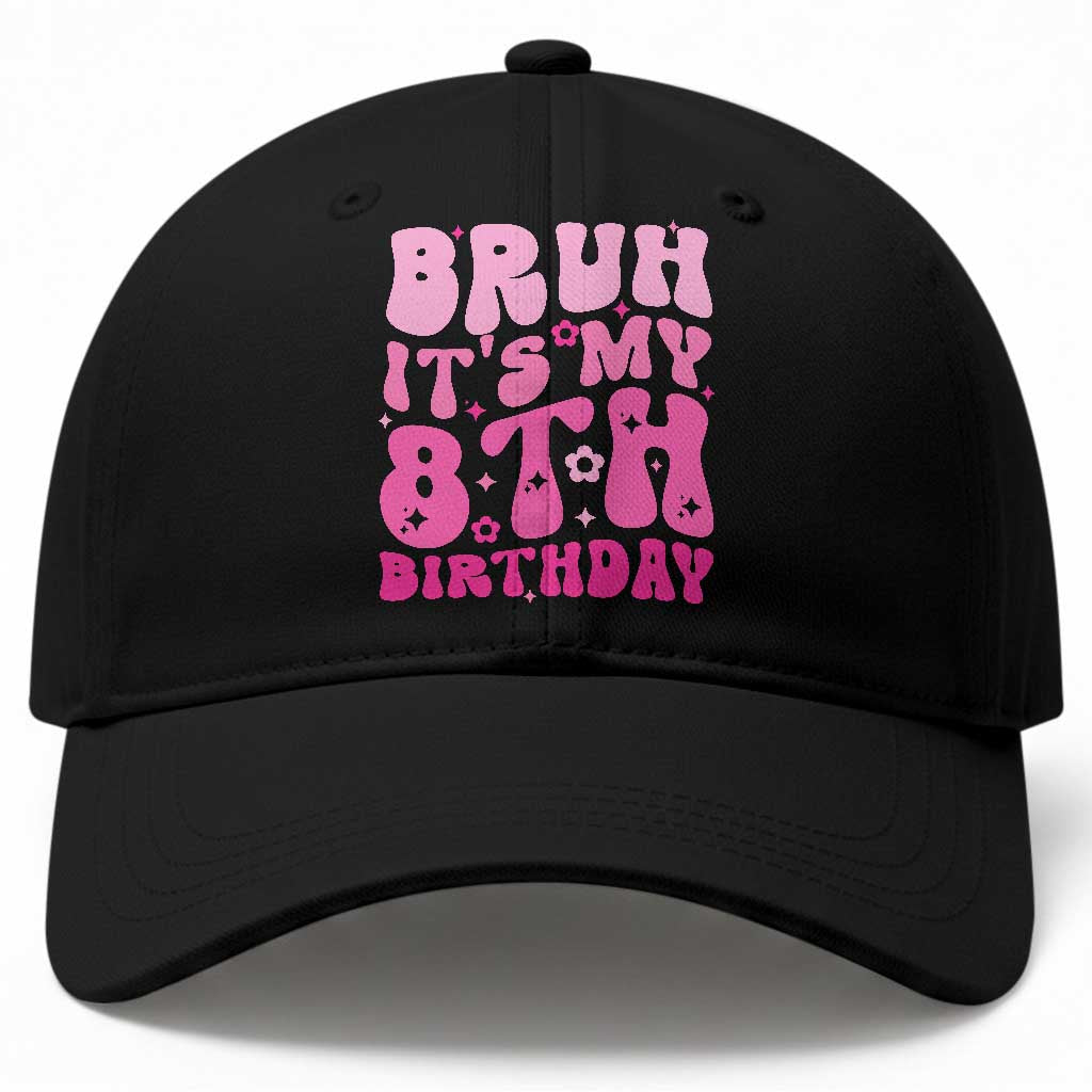 8th Birthday Girls Baseball Cap Bruh Its My 8 Bday Eight Years Old TS10 Print Your Wear