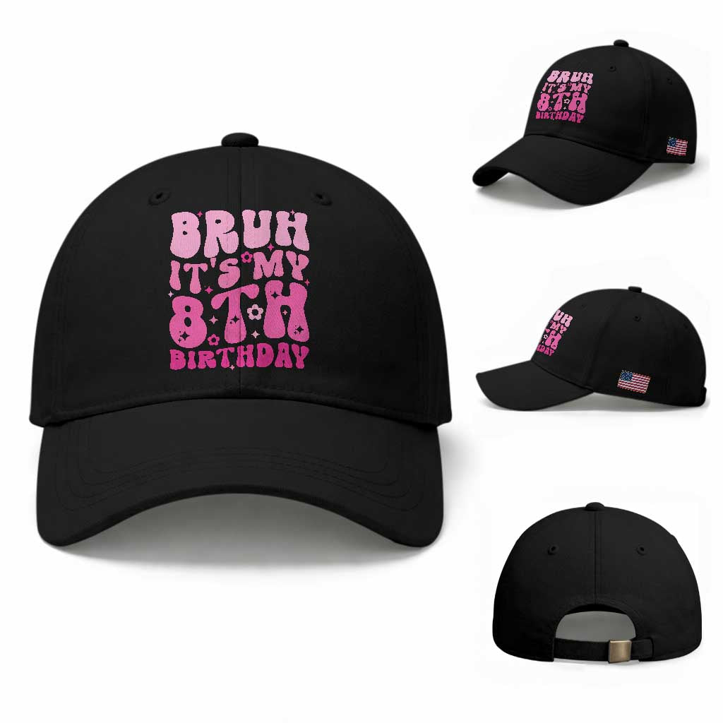 8th Birthday Girls Baseball Cap Bruh Its My 8 Bday Eight Years Old TS10 Baseball Cap Universal Fit Black Print Your Wear