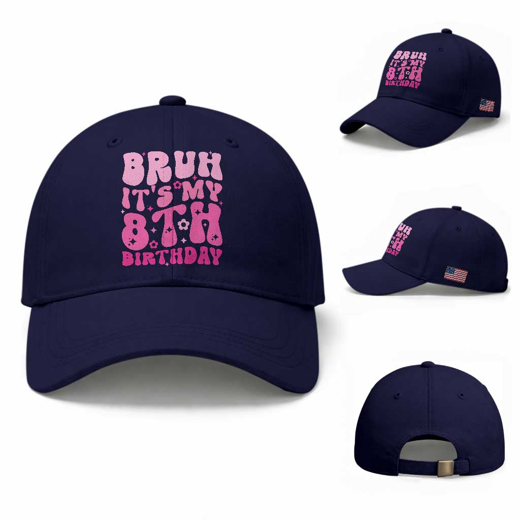 8th Birthday Girls Baseball Cap Bruh Its My 8 Bday Eight Years Old TS10 Baseball Cap Universal Fit Dark Blue Print Your Wear