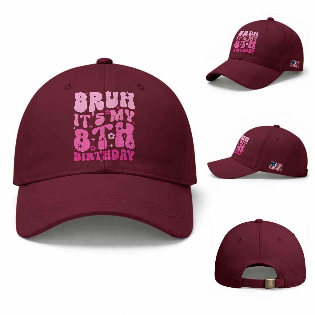 8th Birthday Girls Baseball Cap Bruh Its My 8 Bday Eight Years Old TS10 Baseball Cap Universal Fit Maroon Print Your Wear