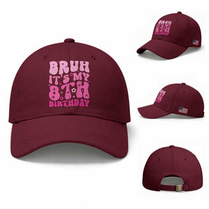 8th Birthday Girls Baseball Cap Bruh Its My 8 Bday Eight Years Old TS10 Baseball Cap Universal Fit Maroon Print Your Wear