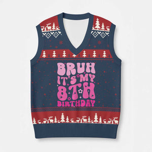 8th Birthday Girls V-Neck Knit Sweater Vest Bruh Its My 8 Bday Eight Years Old TS10 Navy Red Print Your Wear