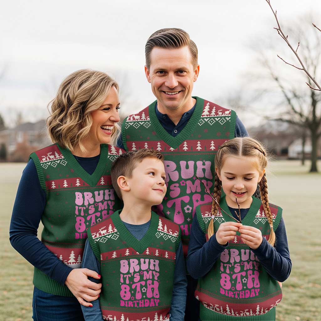 8th Birthday Girls V-Neck Knit Sweater Vest Bruh Its My 8 Bday Eight Years Old TS10 Red Green Print Your Wear