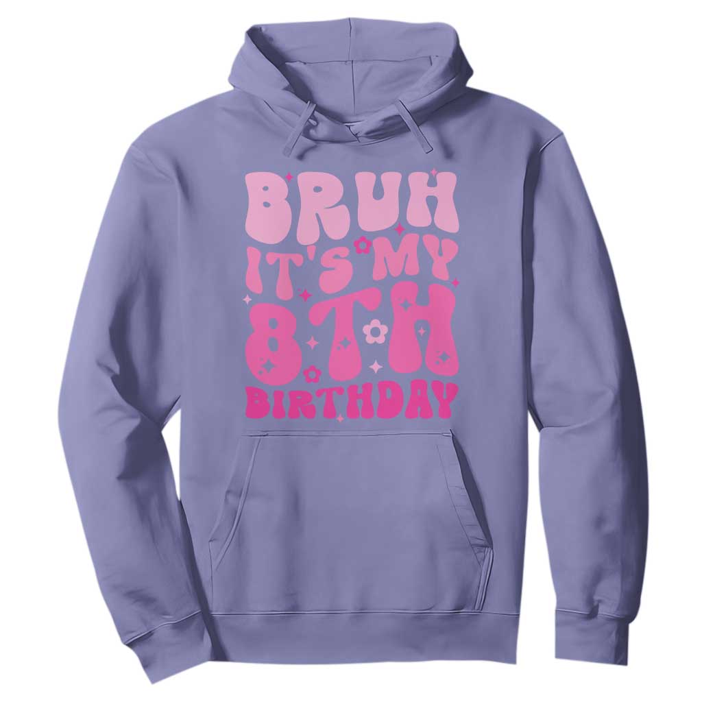 8th Birthday Girls Hoodie Bruh Its My 8 Bday Eight Years Old TS10 Violet Print Your Wear