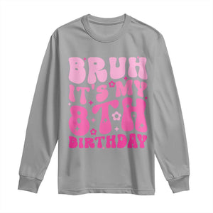8th Birthday Girls Long Sleeve Shirt Bruh Its My 8 Bday Eight Years Old TS10 Sport Gray Print Your Wear