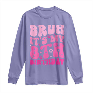8th Birthday Girls Long Sleeve Shirt Bruh Its My 8 Bday Eight Years Old TS10 Violet Print Your Wear