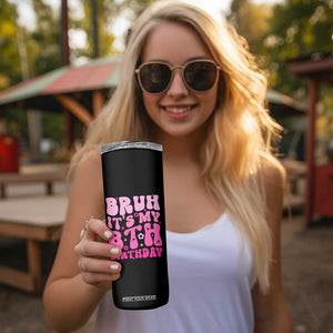 8th Birthday Girls Skinny Tumbler Bruh Its My 8 Bday Eight Years Old TS10 Print Your Wear