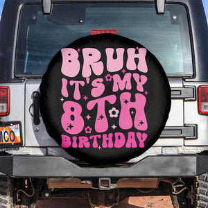 8th Birthday Girls Spare Tire Cover Bruh Its My 8 Bday Eight Years Old TS10 No hole Black Print Your Wear