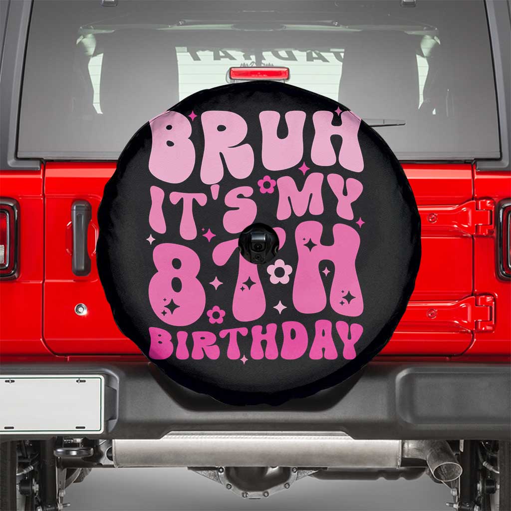 8th Birthday Girls Spare Tire Cover Bruh Its My 8 Bday Eight Years Old TS10 Black Print Your Wear