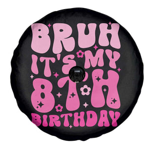 8th Birthday Girls Spare Tire Cover Bruh Its My 8 Bday Eight Years Old TS10 Print Your Wear