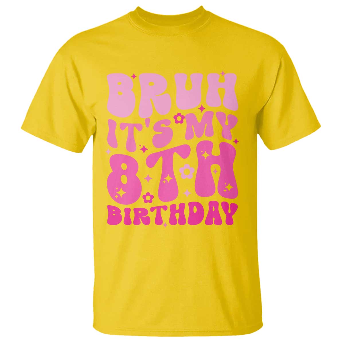 8th Birthday Girls T Shirt Bruh Its My 8 Bday Eight Years Old TS10 Daisy Print Your Wear