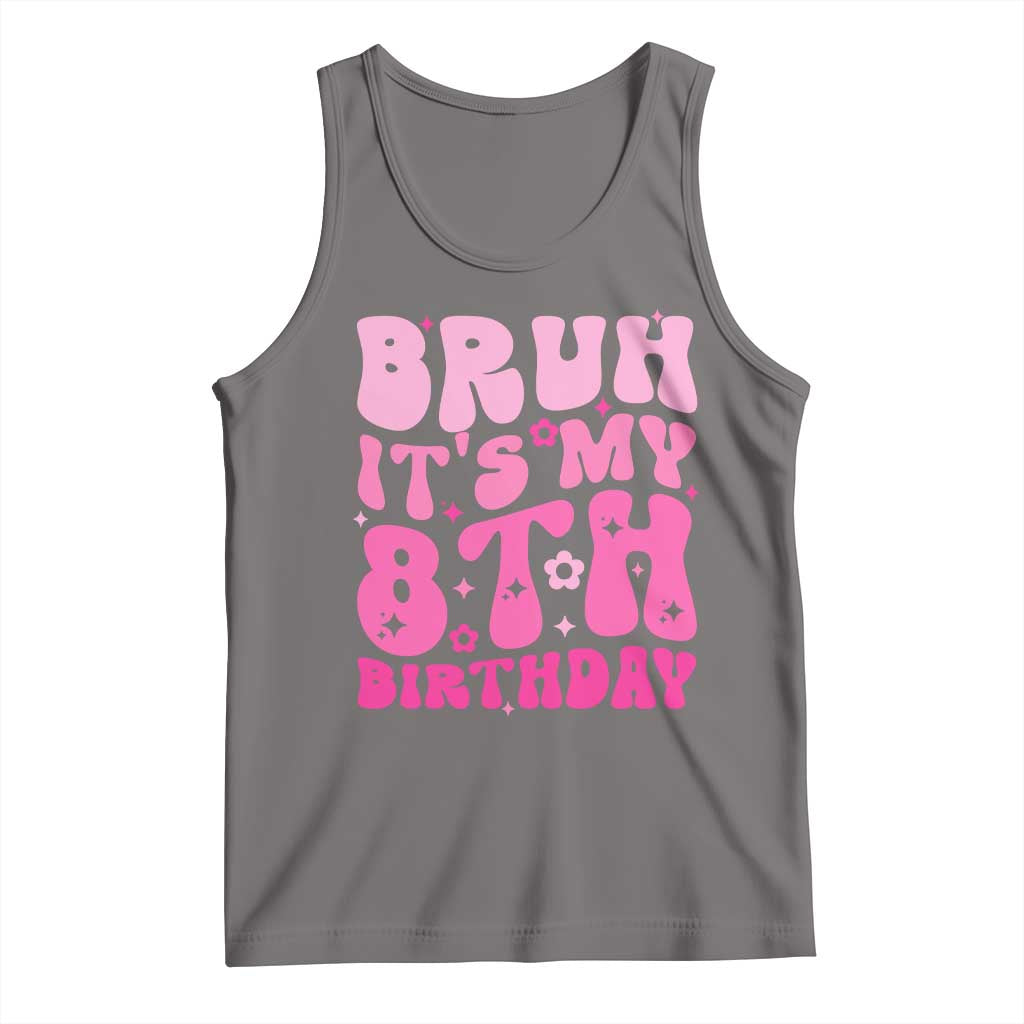 8th Birthday Girls Tank Top Bruh Its My 8 Bday Eight Years Old TS10 Deep Heather Print Your Wear