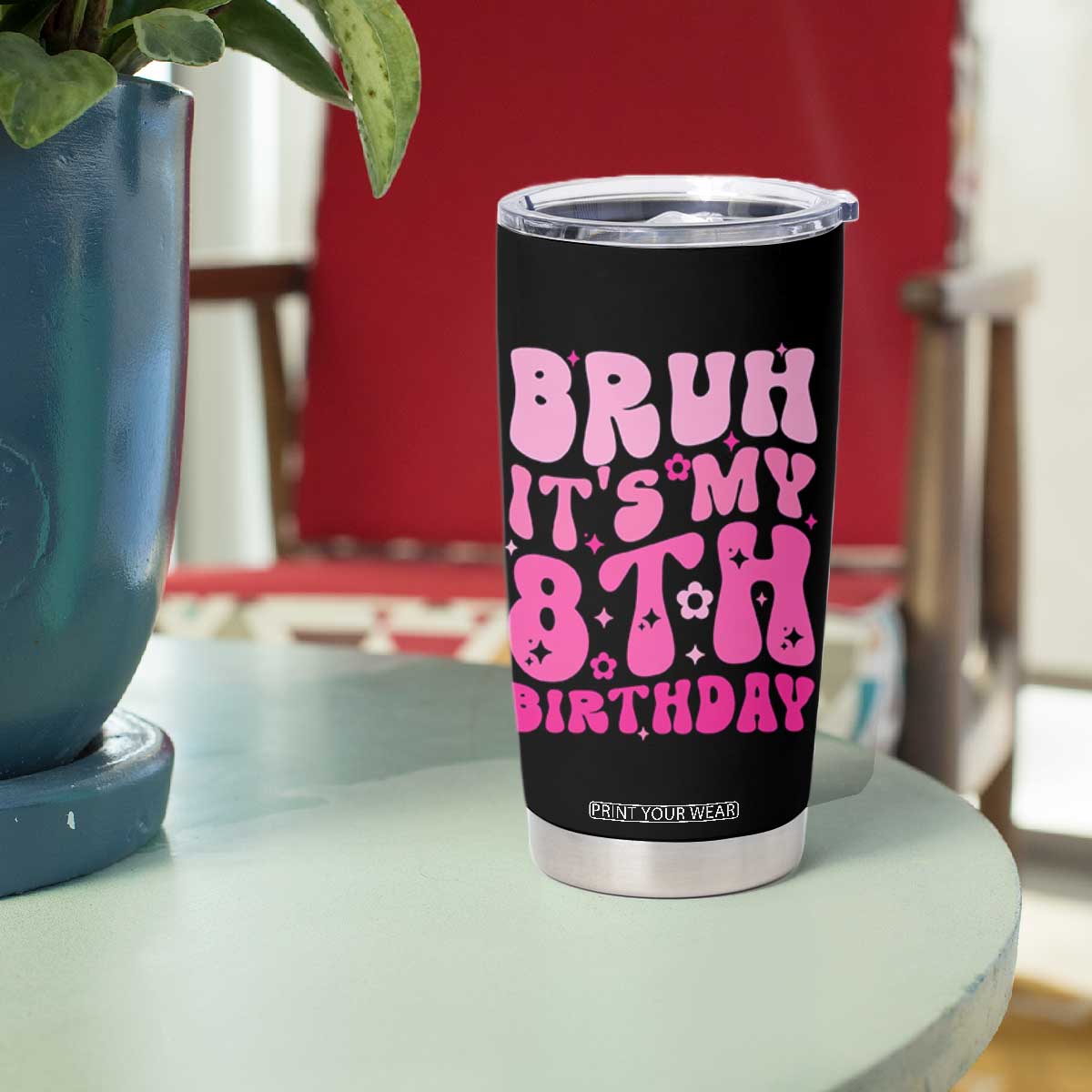 8th Birthday Girls Tumbler Cup Bruh Its My 8 Bday Eight Years Old TS10 Print Your Wear