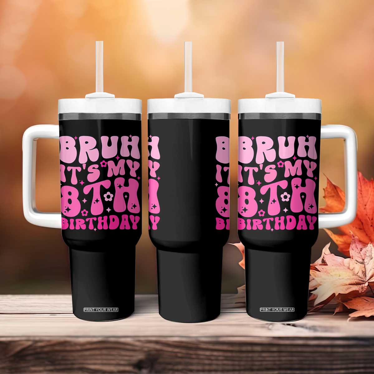 8th Birthday Girls Tumbler With Handle Bruh Its My 8 Bday Eight Years Old TS10 Print Your Wear