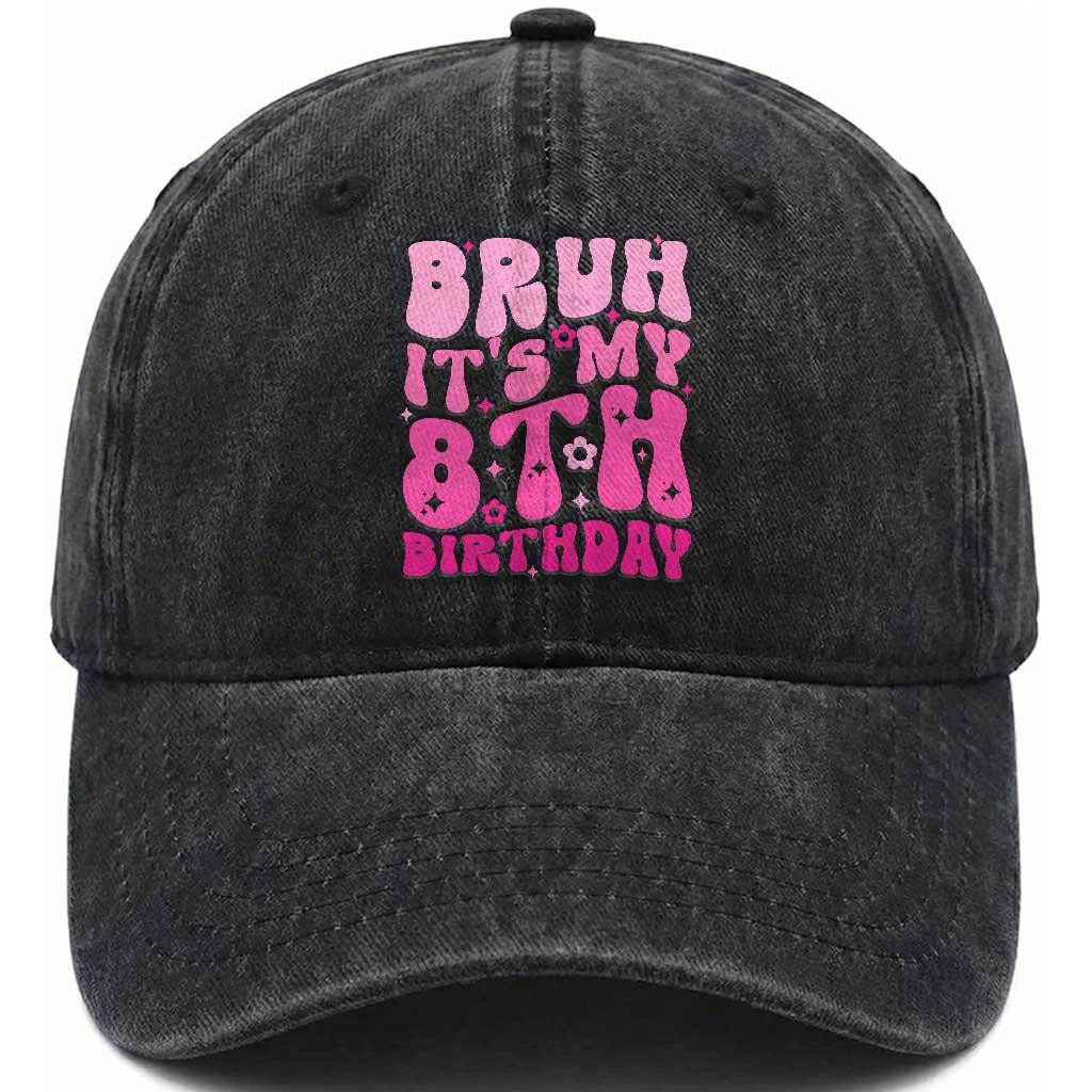 8th Birthday Girls Washed Cotton Baseball Cap Bruh Its My 8 Bday Eight Years Old TS10 Print Your Wear